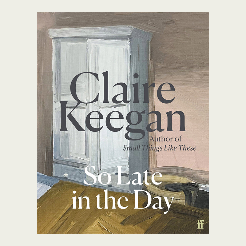 So Late In The Day - Claire Keegan