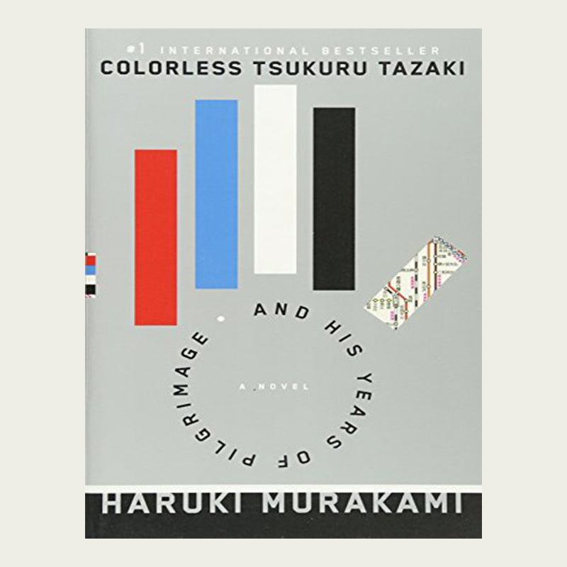 Colorless Tsukuru Tazaki And His Years Of Pilgrimage - Haruki Murakami